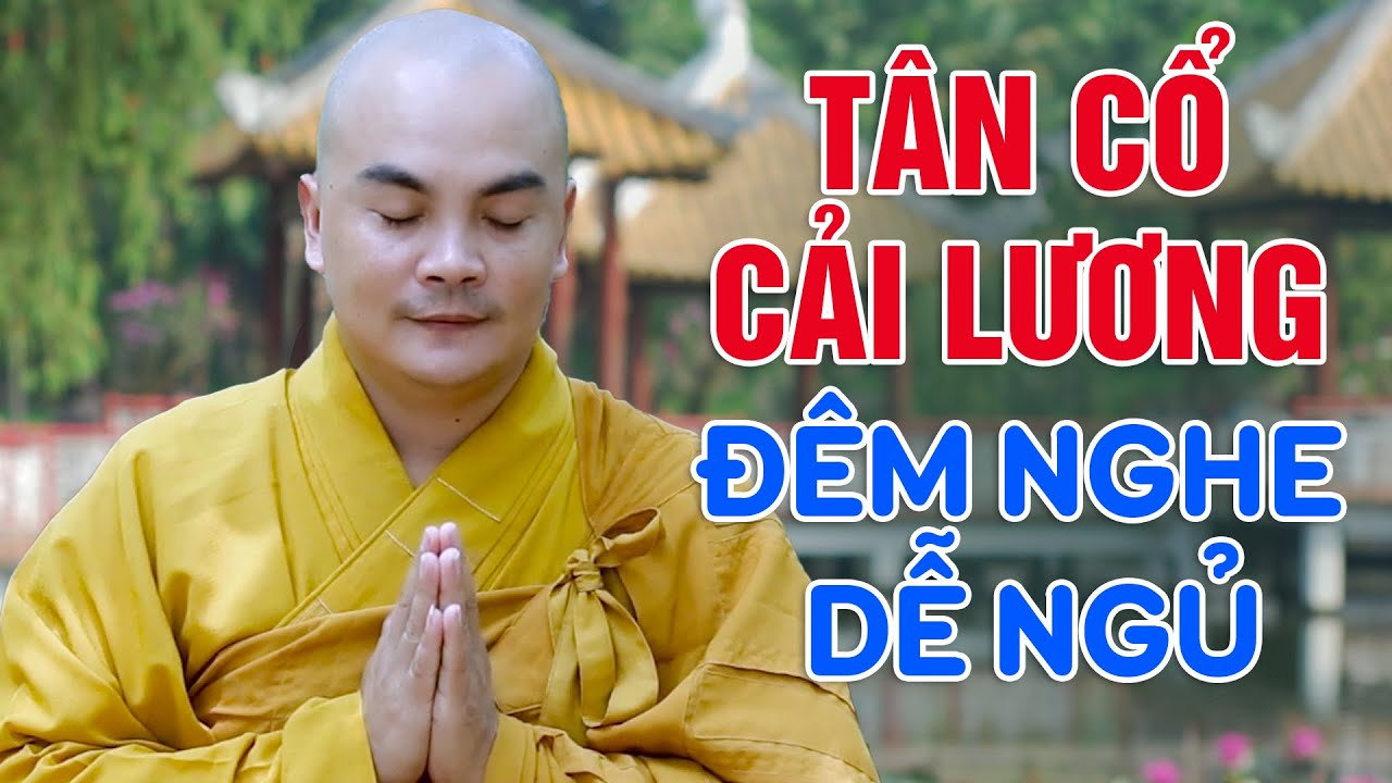 ĐÊM NGHE DỄ NGỦ - Ca Cổ Nhạc Phật Giáo Hay Nhất KHÔNG QUẢNG CÁO - Tân Cổ Cải Lương Thích Nghiêm Bình