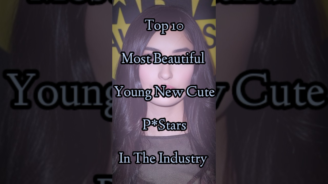 Top 10 Young New Cute Pstars in the industry #beauty #shorts #young #cute