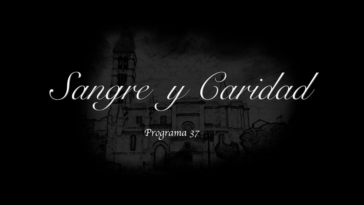 Sangre y Caridad | Programa 37