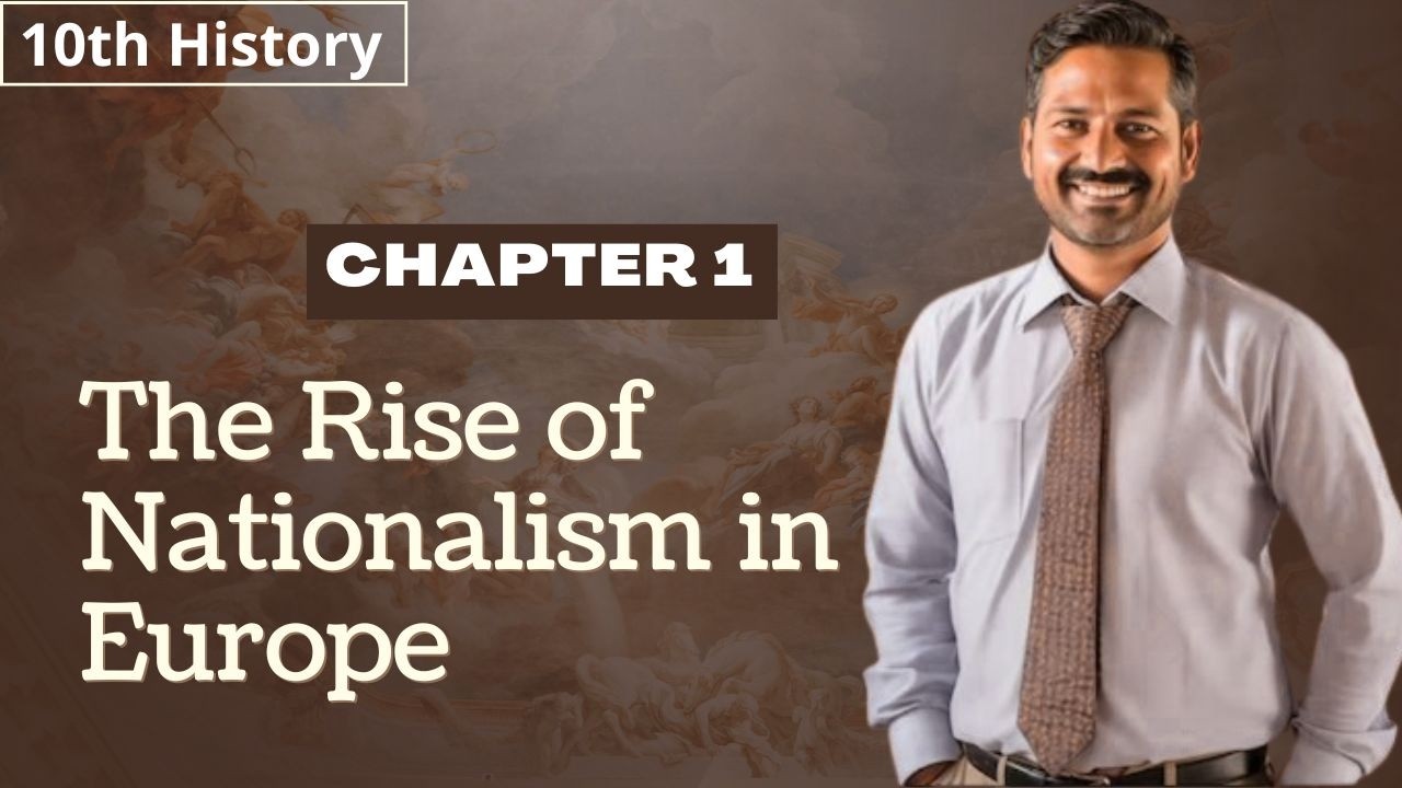 Class 10 History Chapter 1 | The Rise of Nationalism in Europe | Full Explanation | Board Exam