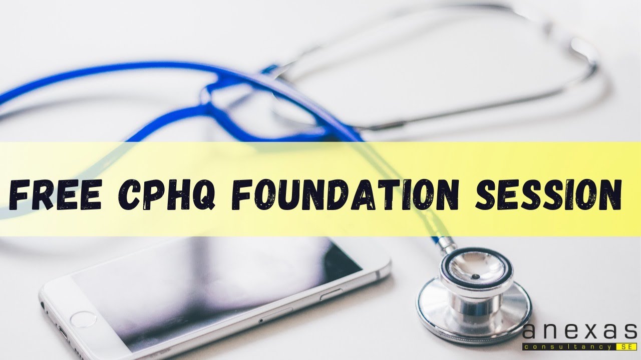 FREE CPHQ Foundation Session By Anexas Europe | CPHQ Online Training | How To Pass CPHQ Exam