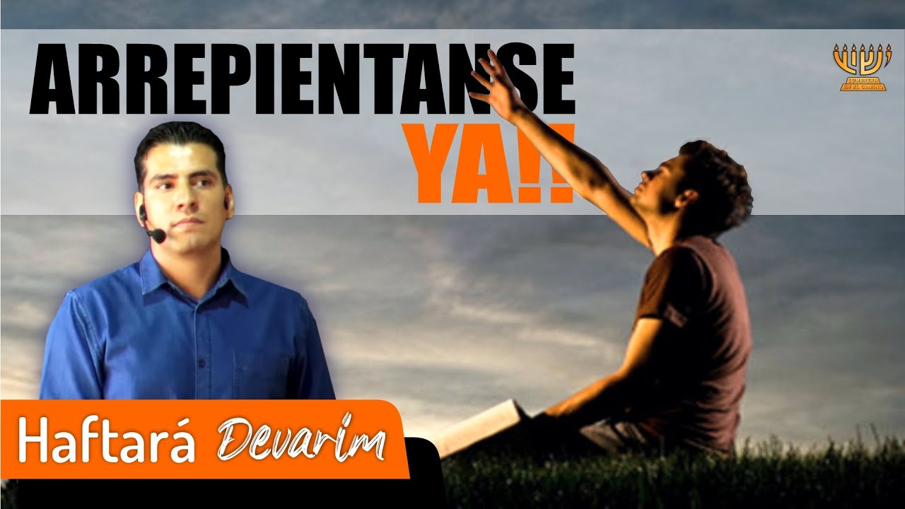 ARREPIENTETE YA!! │ Haftará DEVARIM