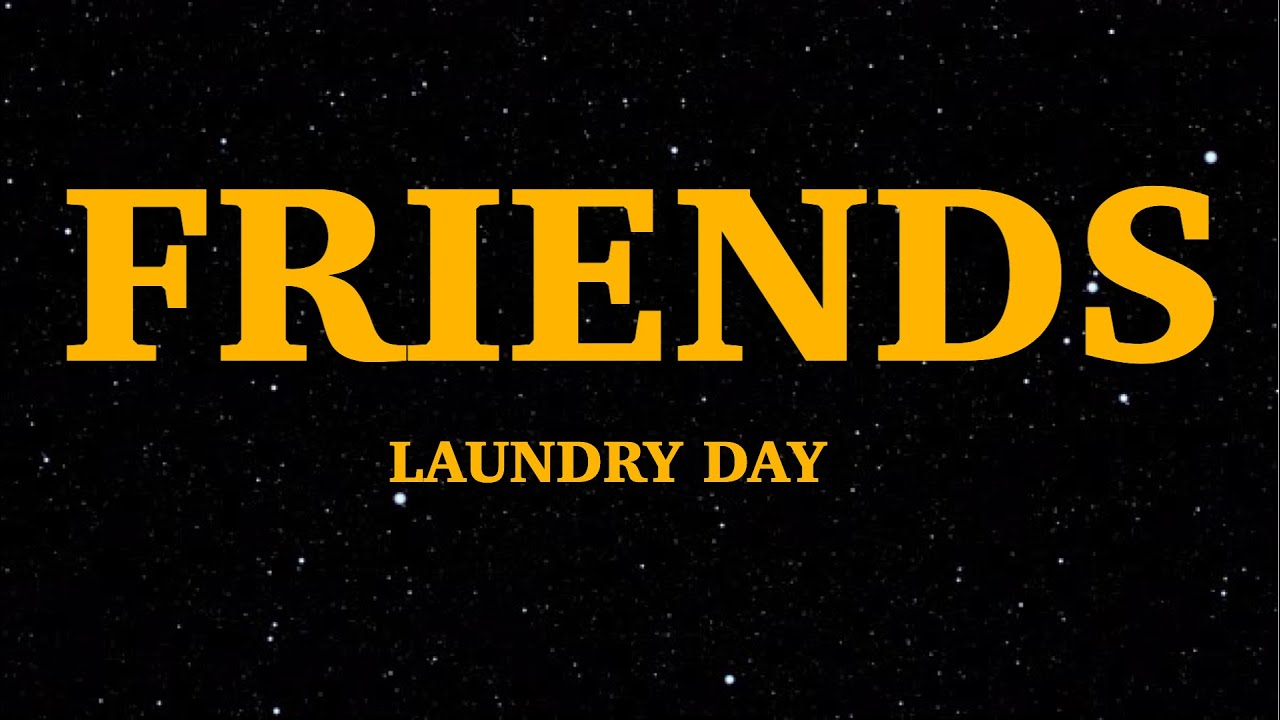 FRIENDS - LAUNDRY DAY (Lyrics) | We Are Lyrics