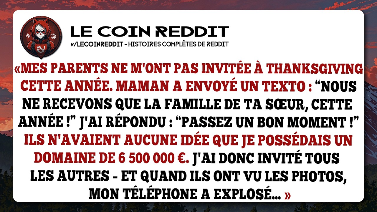 Mes parents ne m'ont pas invitée à Thanksgiving cette année. Maman a envoyé un texto : “Nous ne...