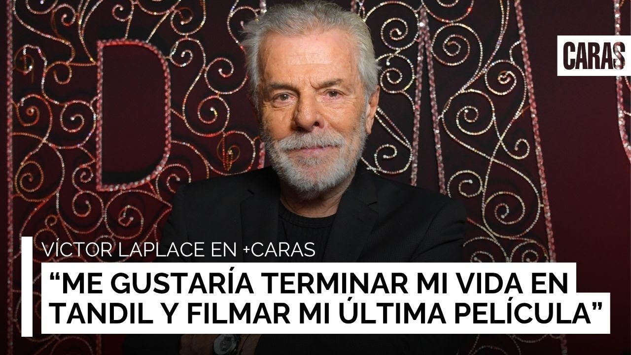 Víctor Laplace: “Me gustaría terminar mi vida en Tandil y filmar mi última película”.