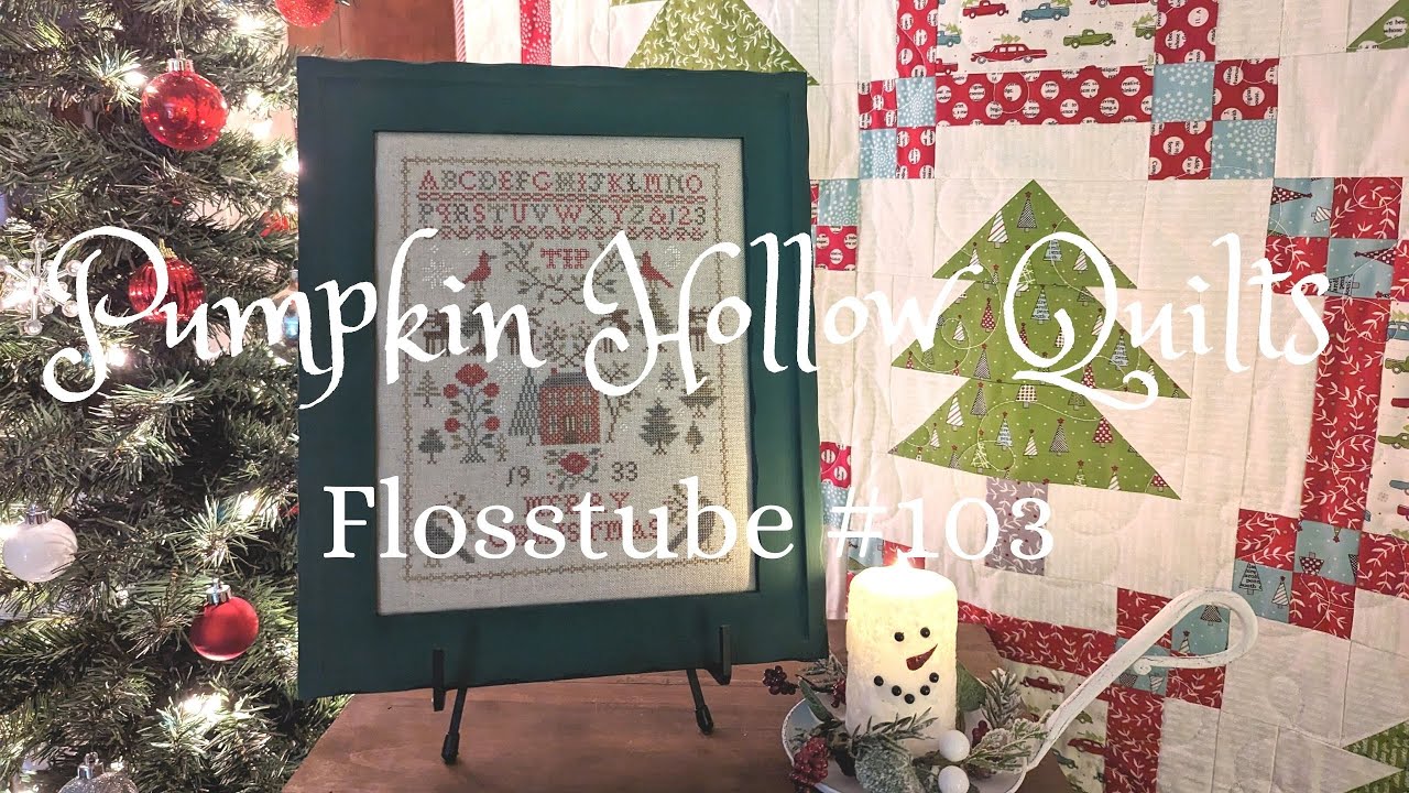 Flosstube #103 ~ Finishes of Christmas Past!!