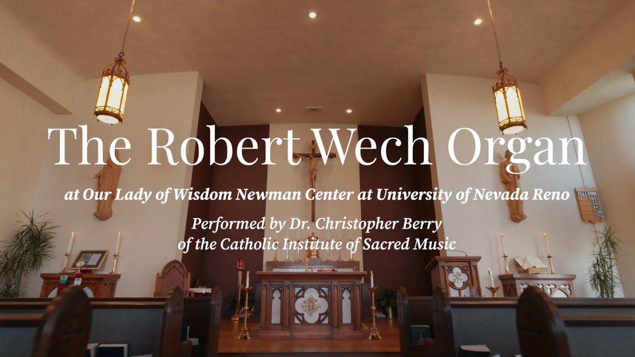 The Robert Wech Organ at Our Lady of Wisdom Newman Center