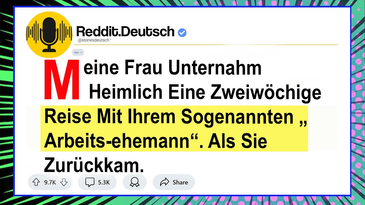 Meine Frau Unternahm Heimlich Eine Zweiwöchige Reise Mit Ihrem Sogenannten „Arbeits-ehemann...