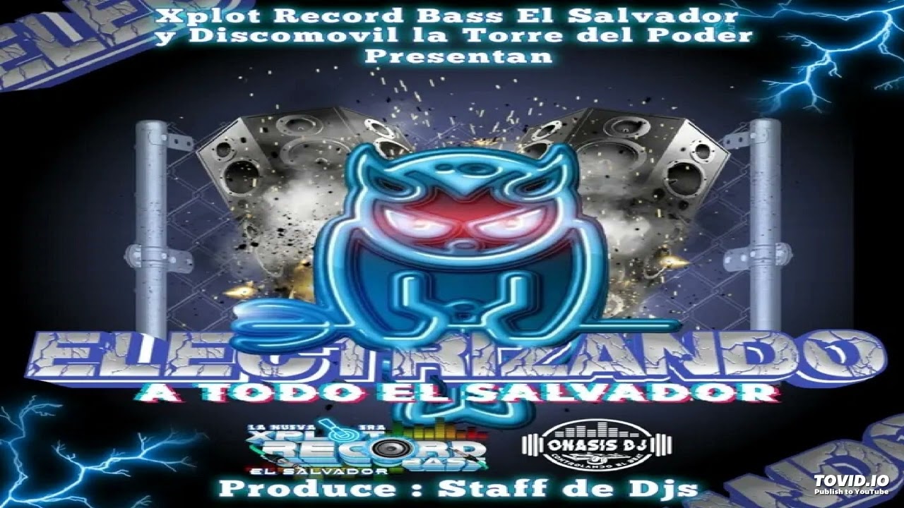 Mix Electrónico (DJ Wil) Electrizando A Todo El Salvador - La Torre Del Poder Ft Xplot Record Bass