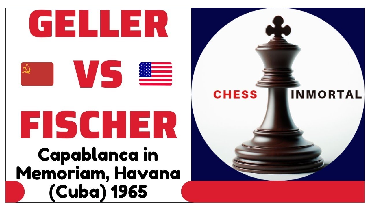 Efim Geller vs Bobby Fischer. Capablanca in Memoriam, Havana (Cuba) 1965.