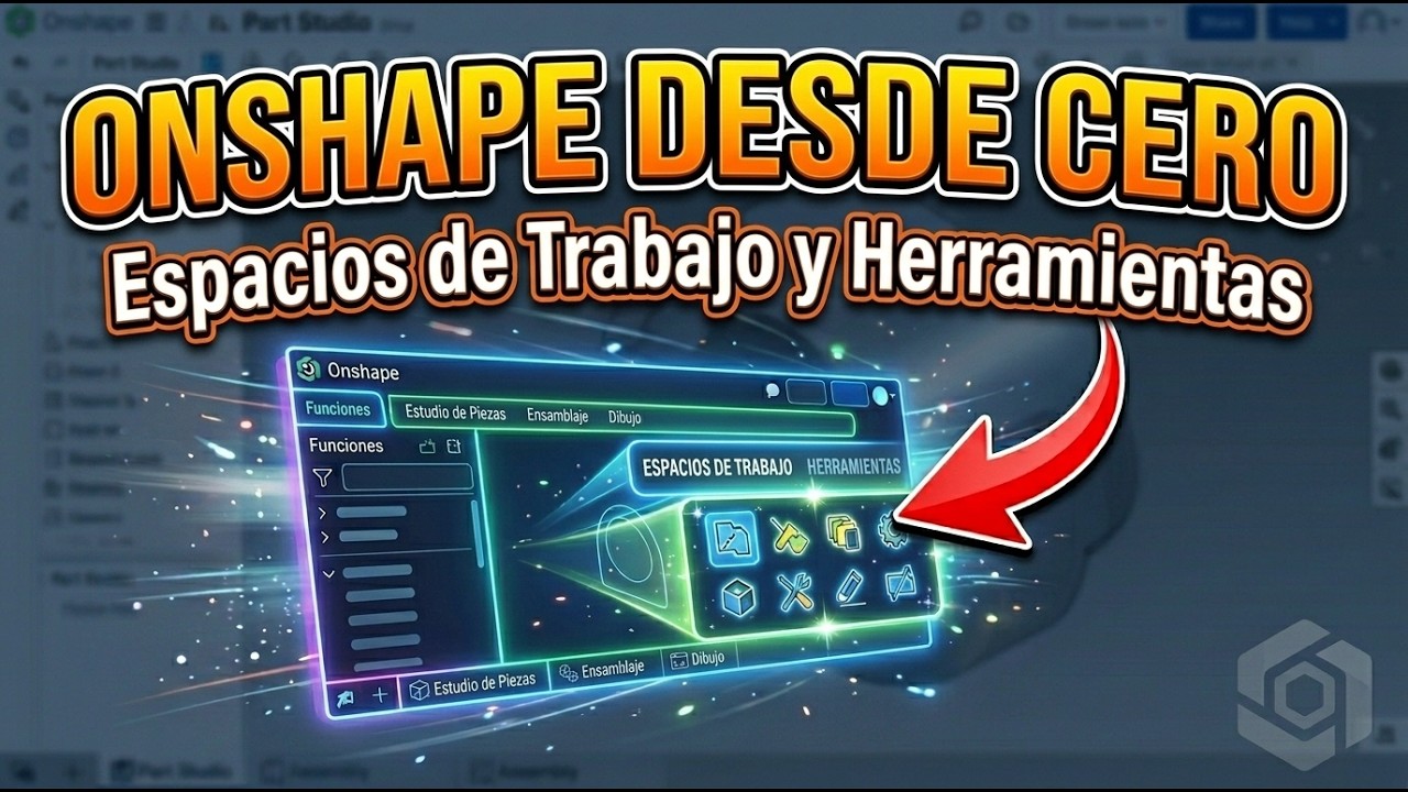 ONSHAPE DESDE CERO: Espacios y Herramientas de Trabajo