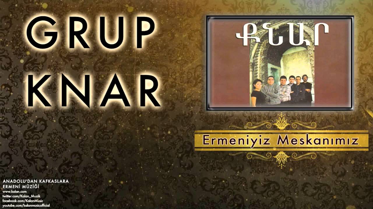 Grup Knar   - Ermeniyiz Meskanımız [ Anadolu’dan Kafkaslar’a Ermeni Müziği © 2015 Kalan Müzik ]