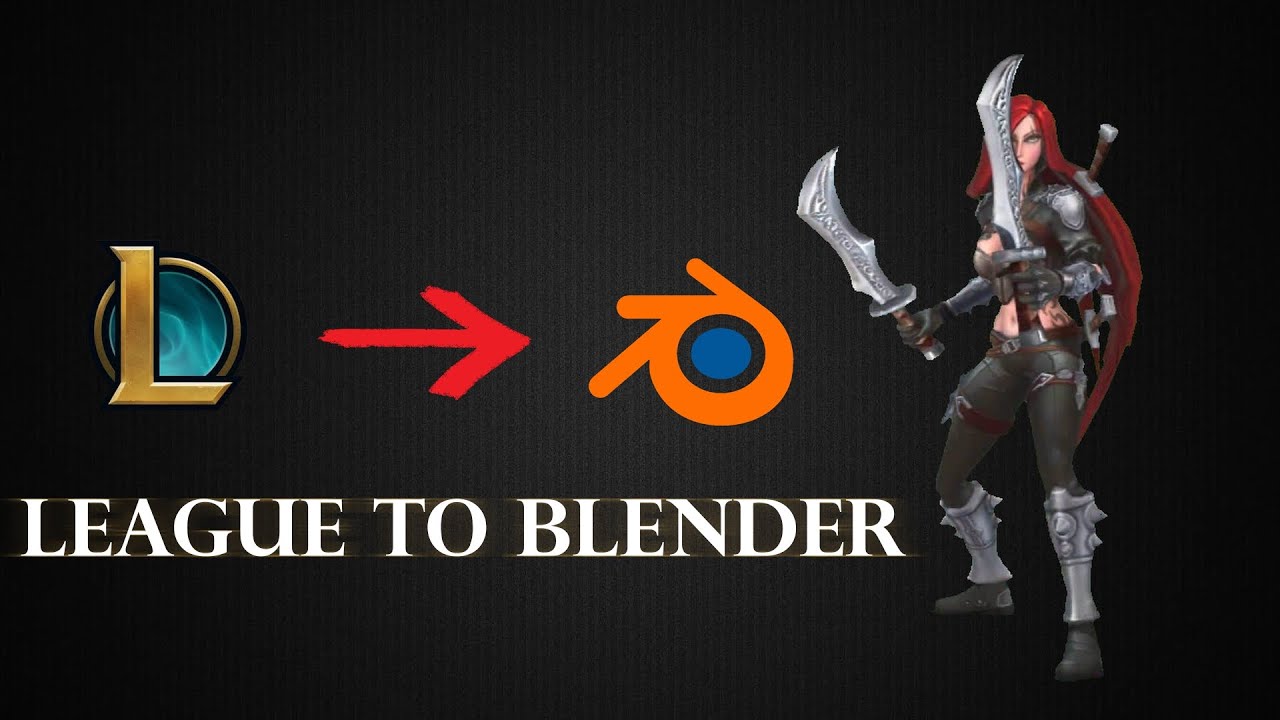 How to get League of Legends into Blender