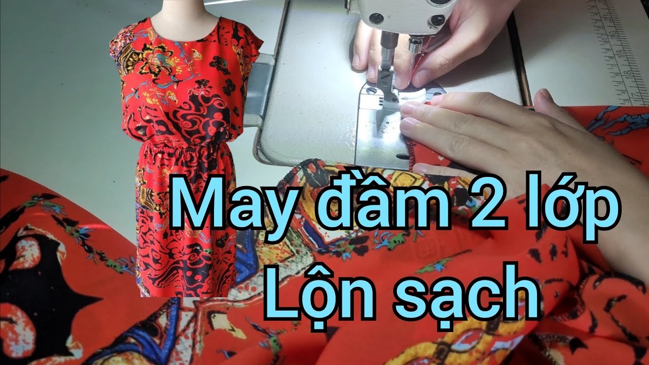 May đầm 2 lớp lộn sạch cổ, nách, vai, sườn