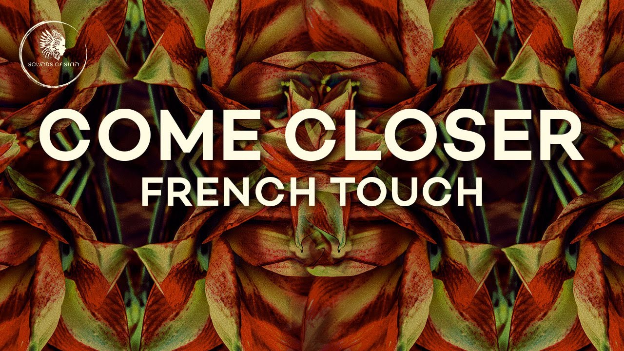 Come Closer - French Touch (Edit)