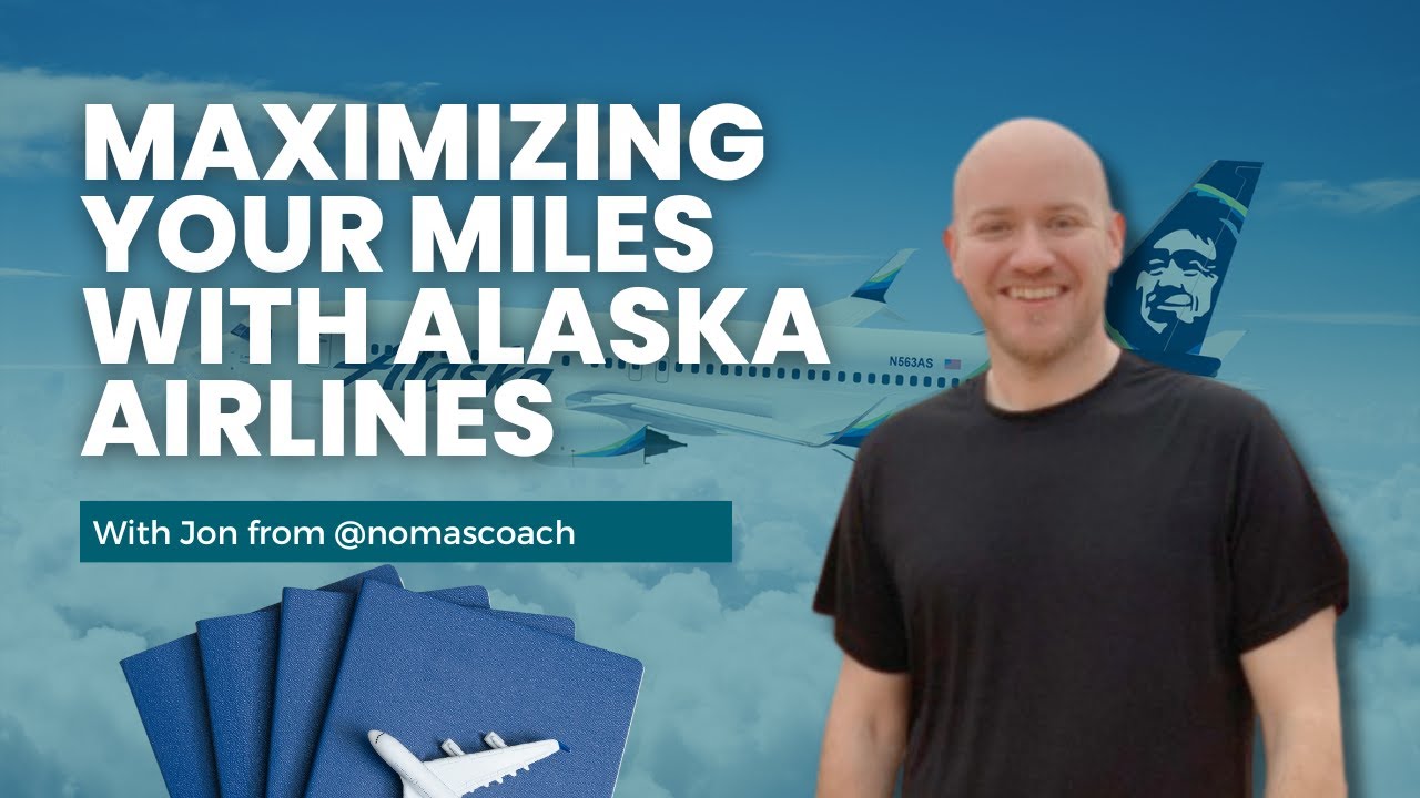 Maximizing Alaska Airlines Miles with Jon from nomascoach | Ep 161