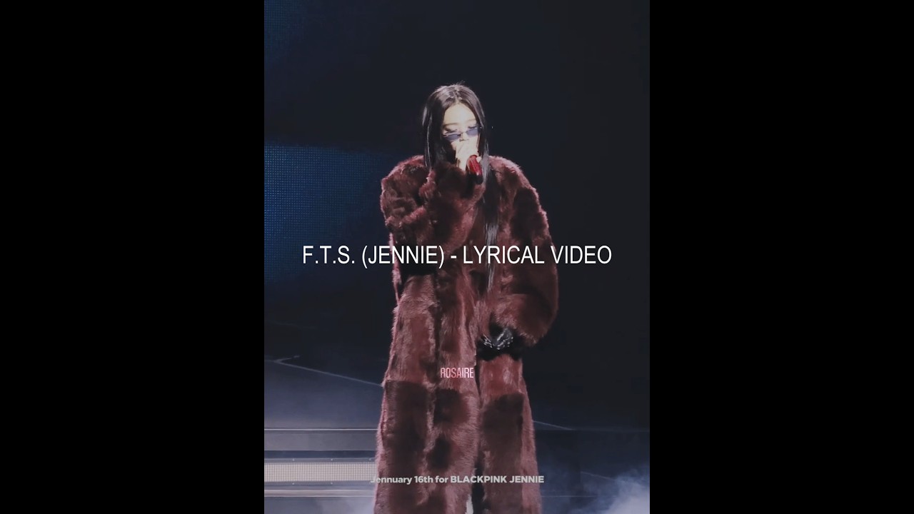 F.T.S. (JENNIE) - LYRICAL VIDEO 🤍