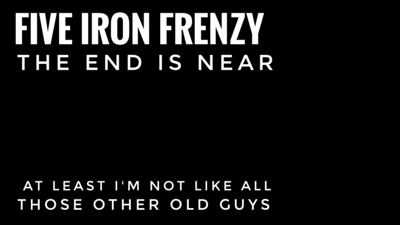 At Least I'm Not Like All Those Other Old Guys by Five Iron Frenzy