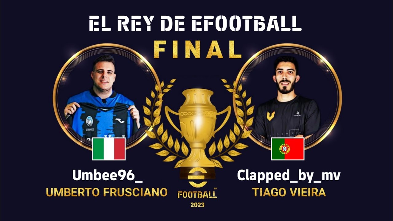 EL REY DE EFOOTBALL - FINAL | UMBEE96 (ITALY) VS CLAPPED_BY_MV (PORTUGAL) - EFOOTBALL 2023
