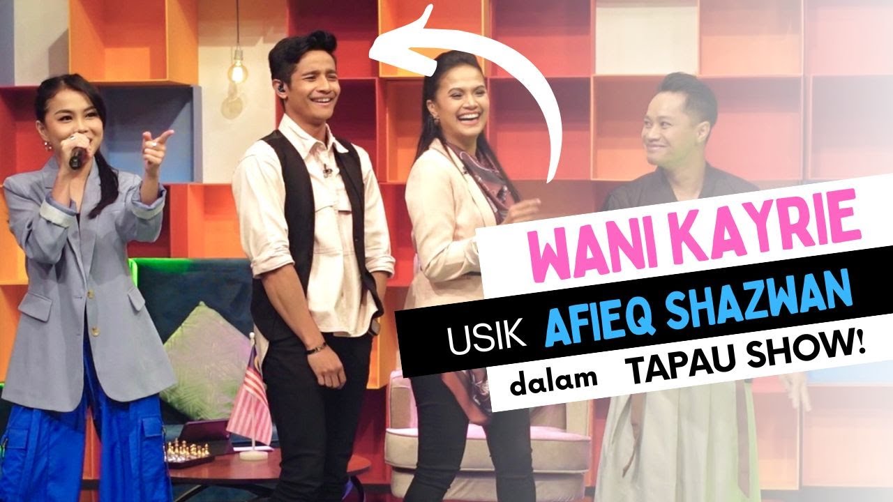 Wani Kayrie usik Afieq Shazwan! | Tapau Show Kasi Viral
