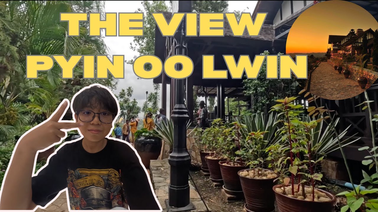 ပြင်ဦးလွင် အနီးစခန်းနားက အရမ်းလှတဲ့ The View