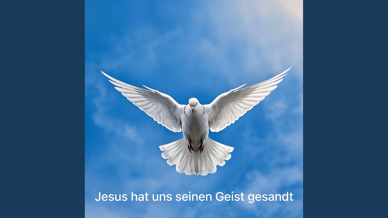 Jesus hat uns seinen Geist gesandt