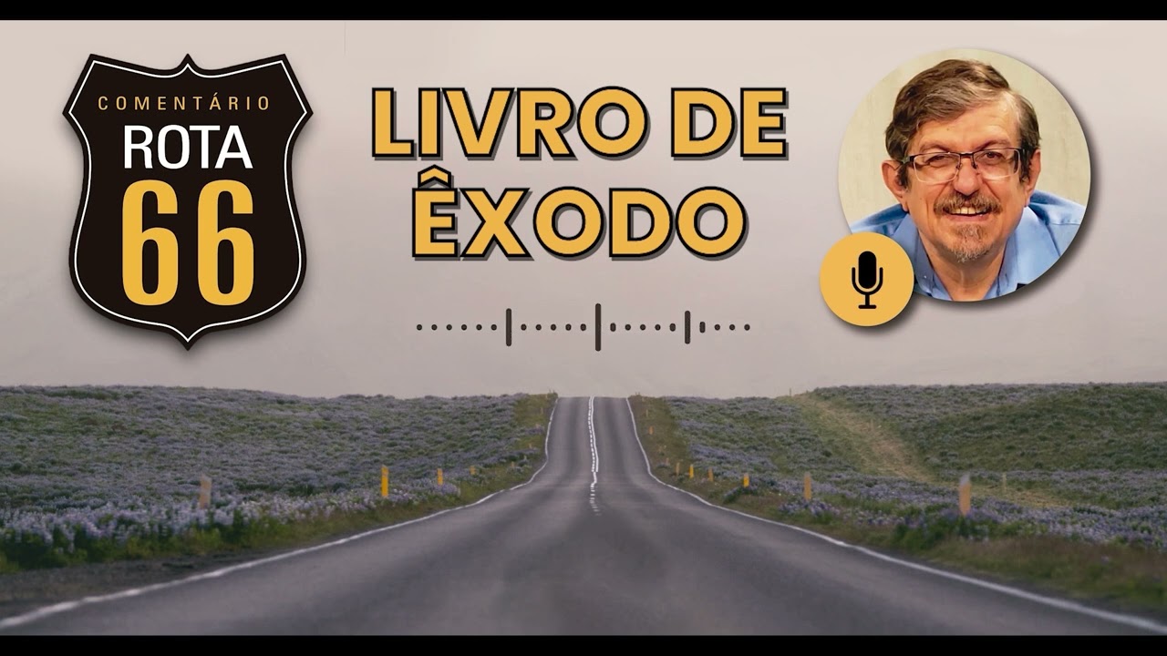 Rota 66 Português - Êxodo 15-16 | Luiz Sayão | IBNU