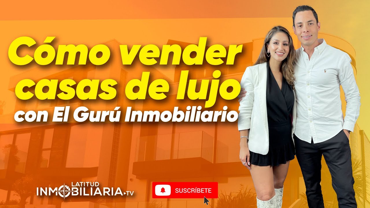Cómo vender casas de lujo con El Gurú Inmobiliario 🤩