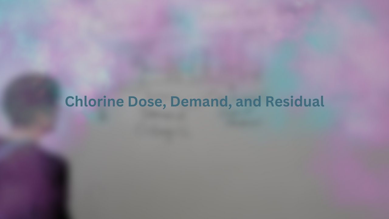 Mastering Chlorine Dose, Demand, and Residual for Water Treatment Operators