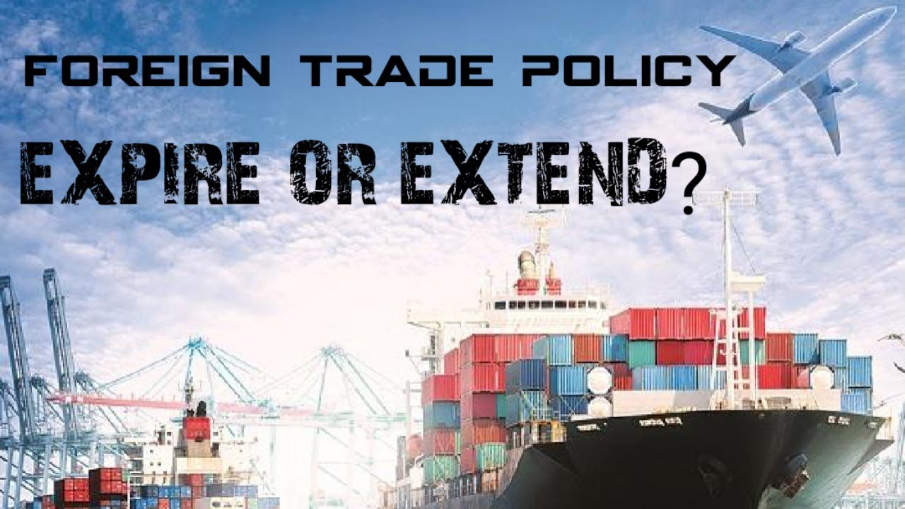 Why Foreign Trade Policy? FTP Expire or Extend? || Export Import Updates