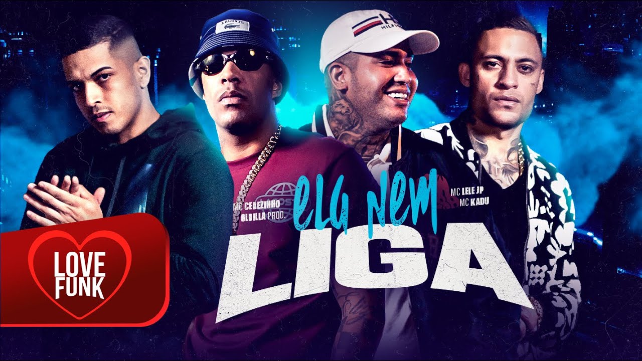 ELA NEM LIGA - Oldilla, MC Cebezinho, MC Kadu e MC Lele JP (Love Funk)