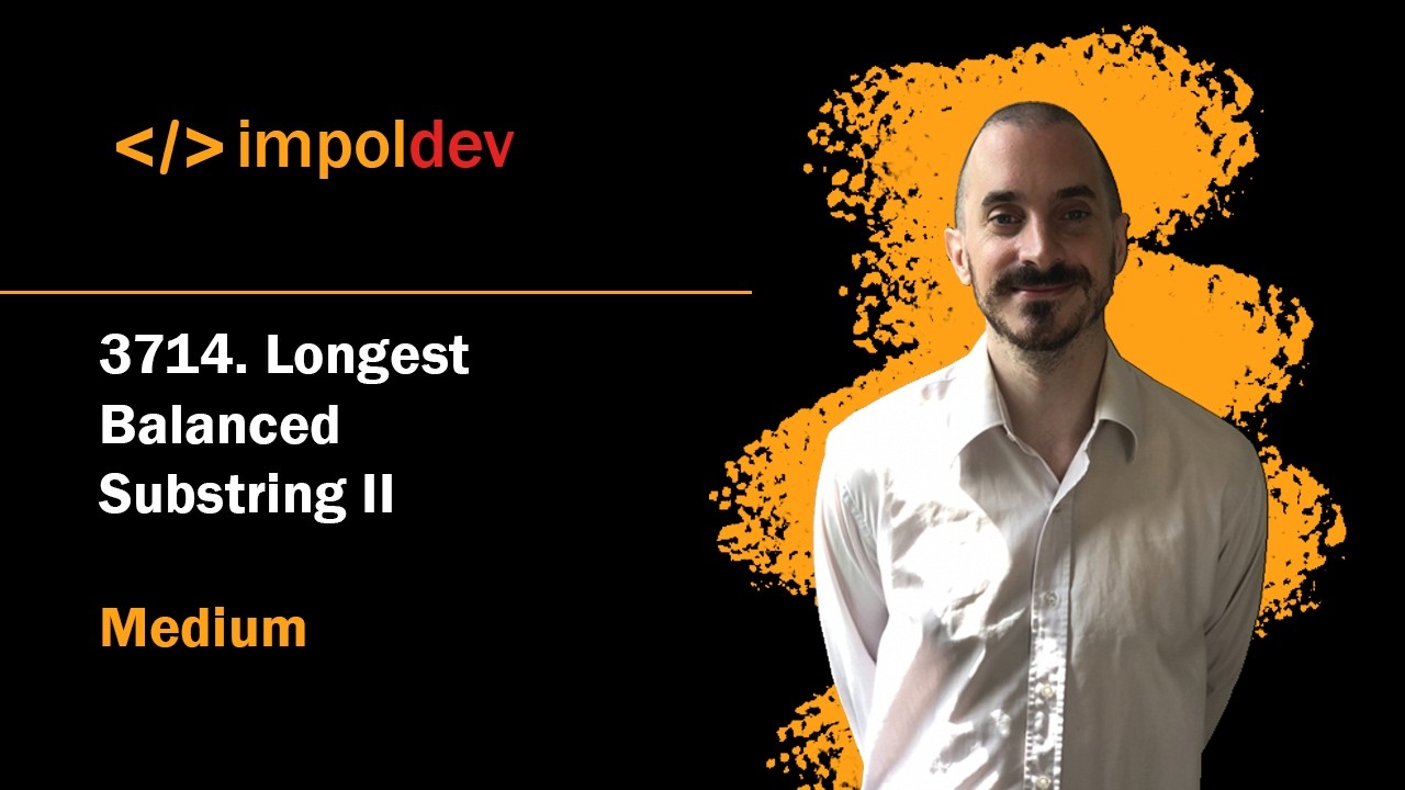 Longest Balanced Substring II | LeetCode 3714 - Python