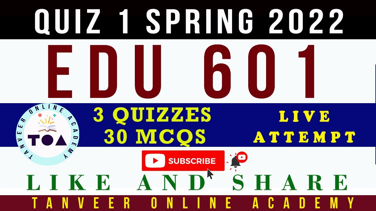 EDU601 Quiz No. 1 Spring 2022 Live Attempt by  Tanveer Online Academy  || EDU601 Quiz 1 Spring 2022