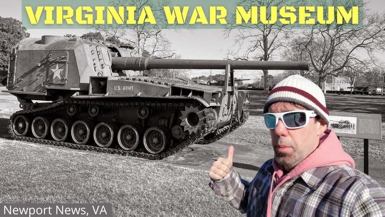 VIRGINIA WAR MUSEUM (Newport News, VA)
