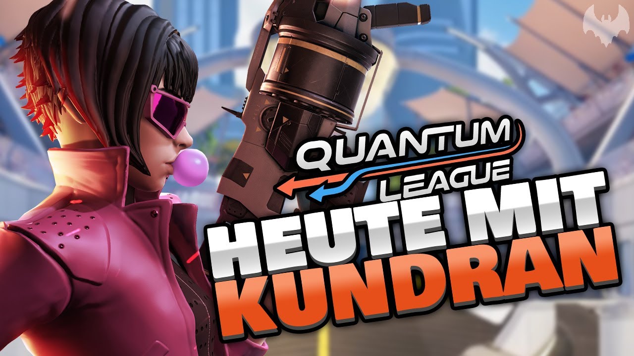 Kundran ist an der Reihe! - Quantum League
