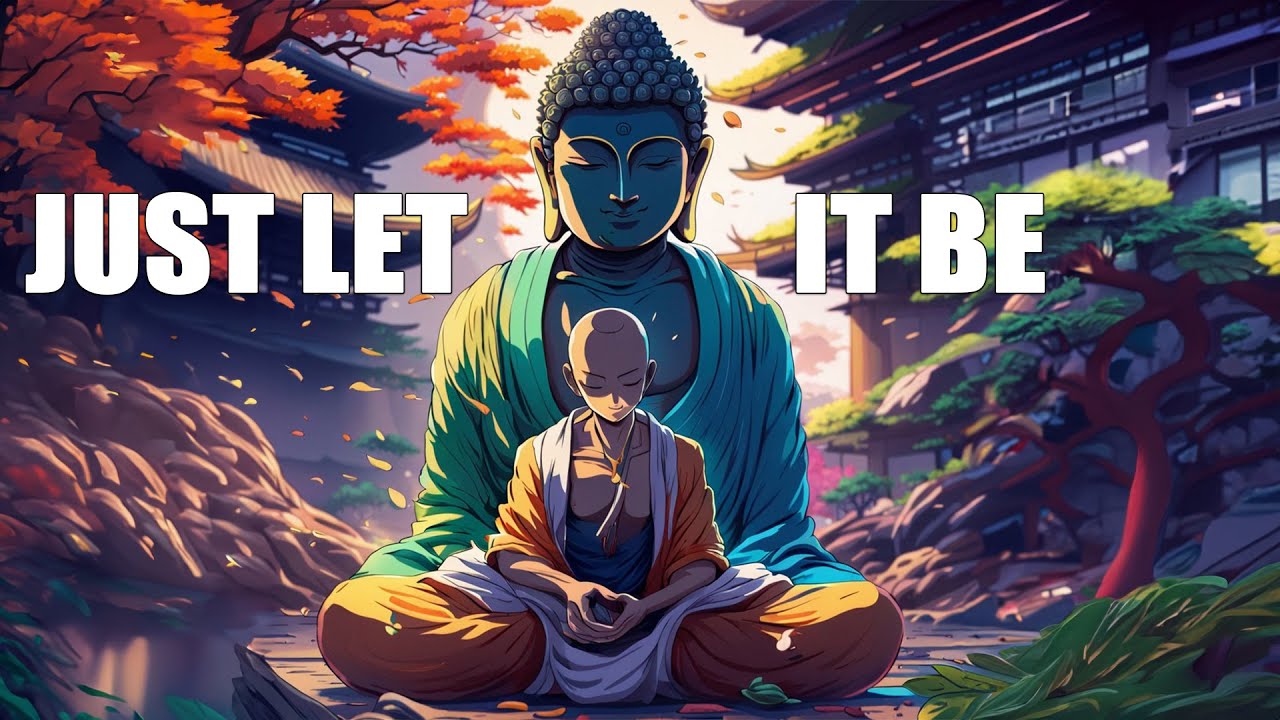SOMETIMES JUST LET IT BE - a buddhist story