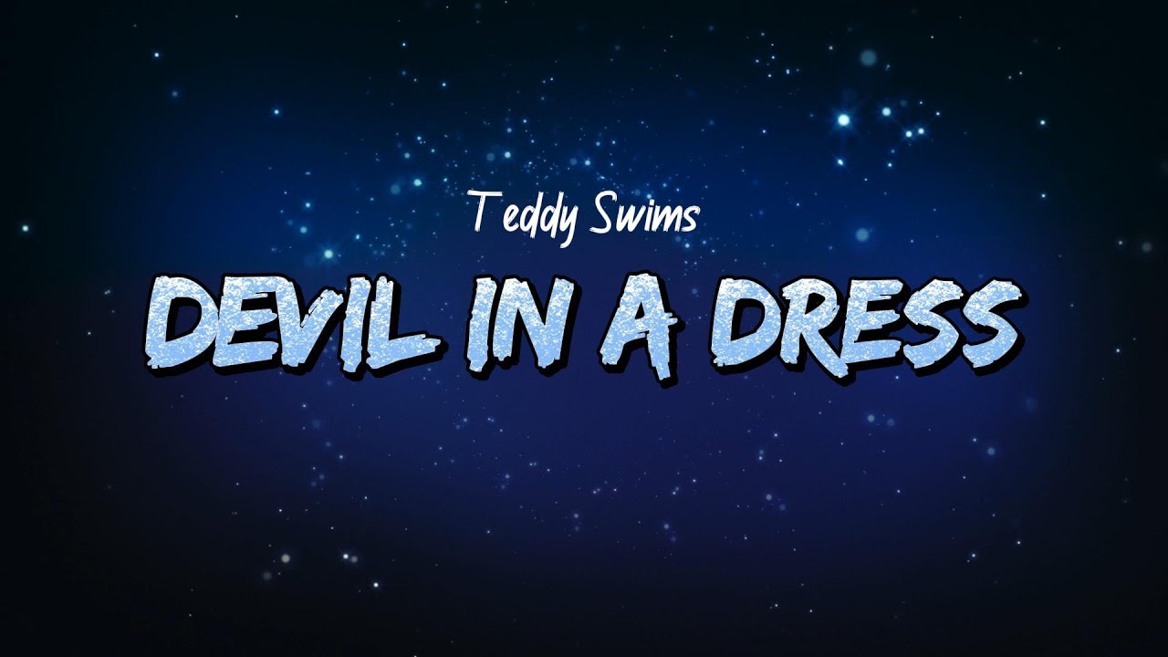 Teddy Swims - Devil In A Dress (Lyrics)