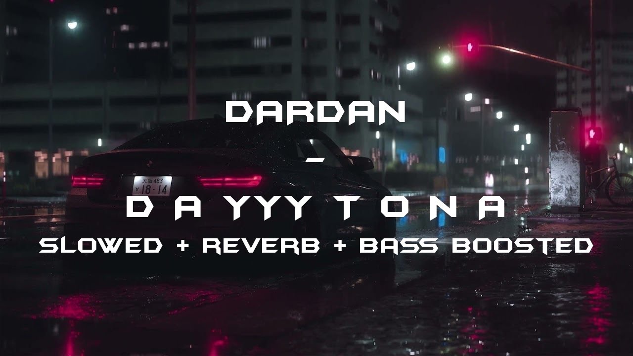 DARDAN - D A YYY T O N A [slowed + reverb + bass boosted]