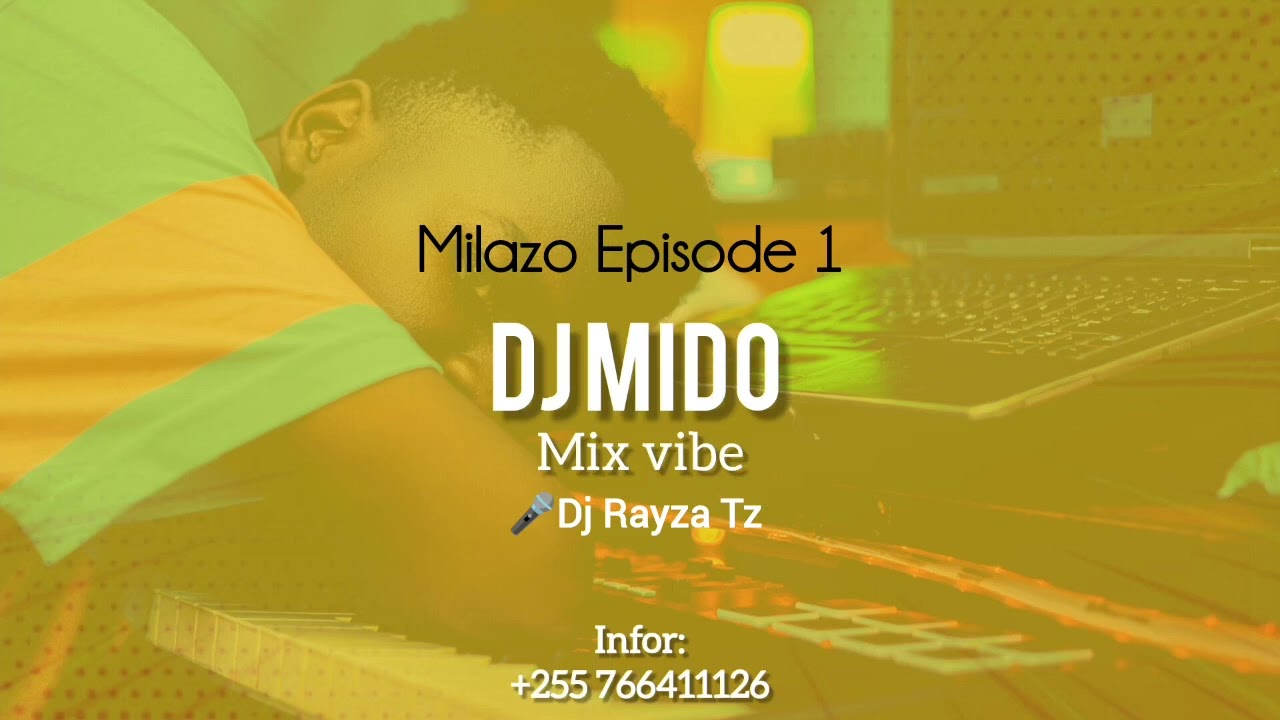 Milazo Episode 1 by Dj Mido Feat. Dj Rayza Tz