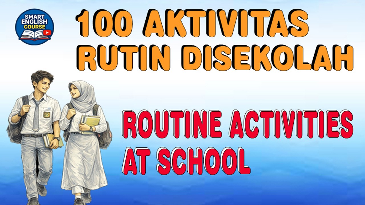 100 AKTIVITAS RUTIN DI SEKOLAH | ROUTINE ACTIVITIES AT SCHOOL | BELAJAR BAHASA INGGRIS
