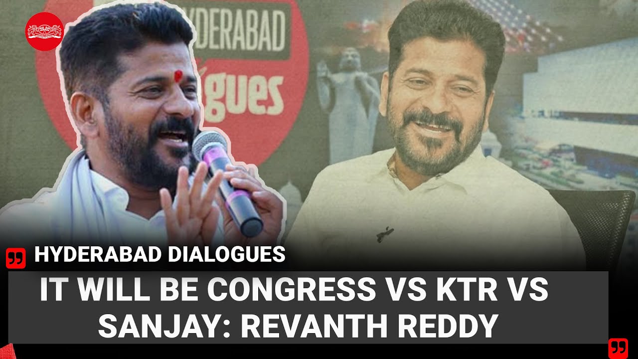 Hyderabad Dialogues | It will be Congress vs KTR vs Sanjay: Revanth Reddy
