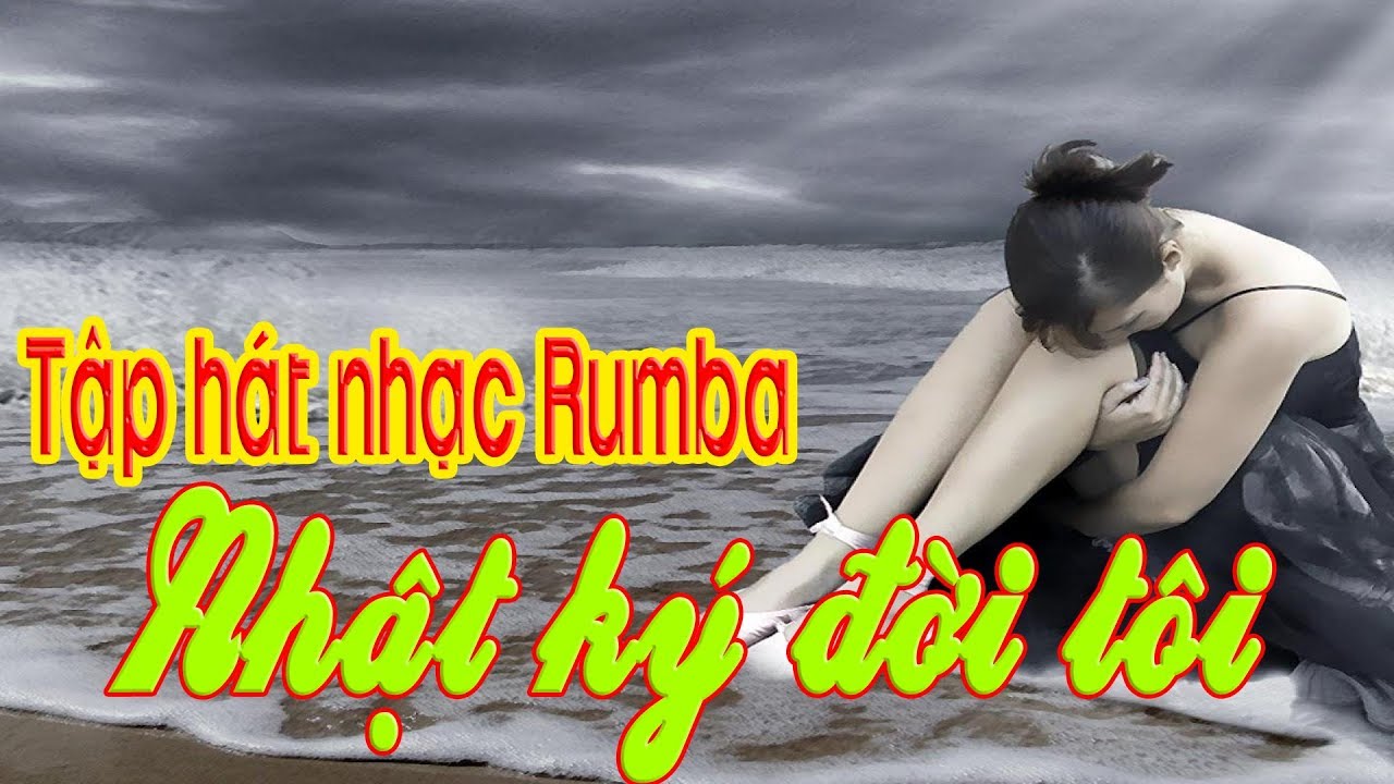 Tập hát nhạc rumba nhật ký đời tôi