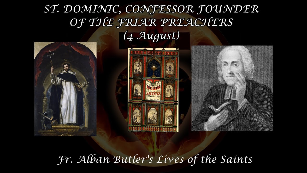 St. Dominic, Founder of the Friar Preachers (4 August): Butler's Lives of the Saints