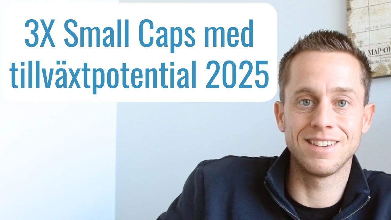 3X Small Caps med tillv&auml;xtpotential 2025!  Investera i sm&aring;bolag