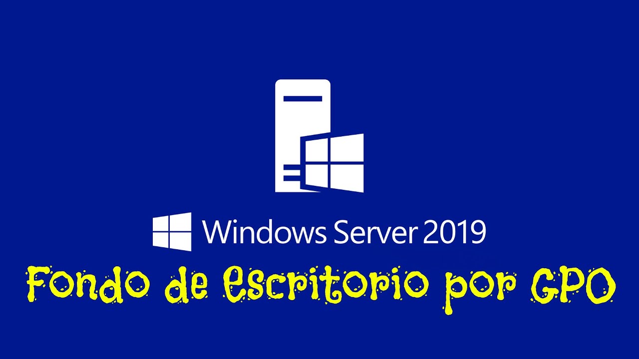 ESTABLECER FONDOS DE ESCRITORIO POR MEDIO DE GPO.