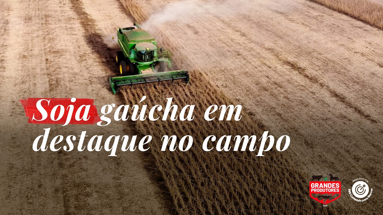 Soja no RS: tecnologia e produ&ccedil;&atilde;o em grande escala | Grandes Produtores #08