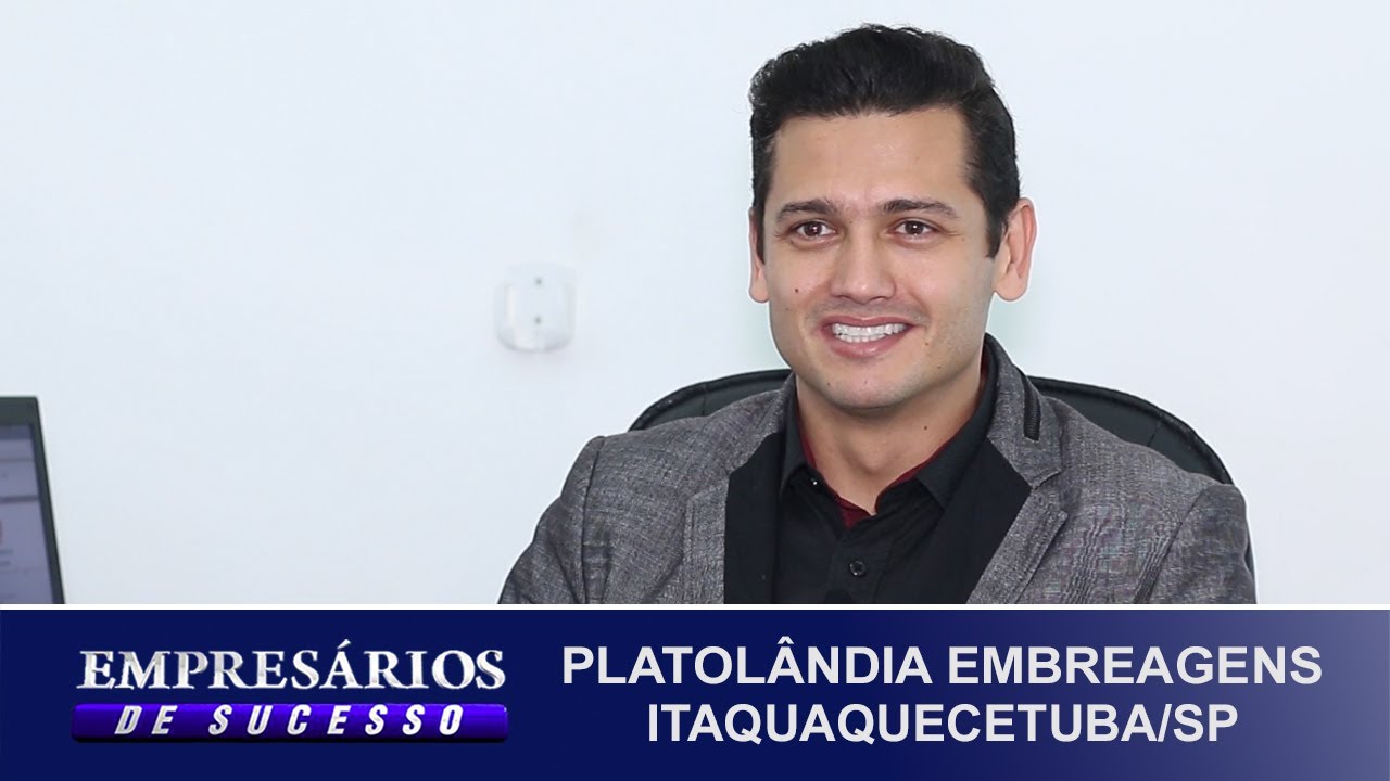 PLATOL&Acirc;NDIA EMBREAGENS ITAQUAQUECETUBA/SP, EMPRES&Aacute;RIOS DE SUCESSO