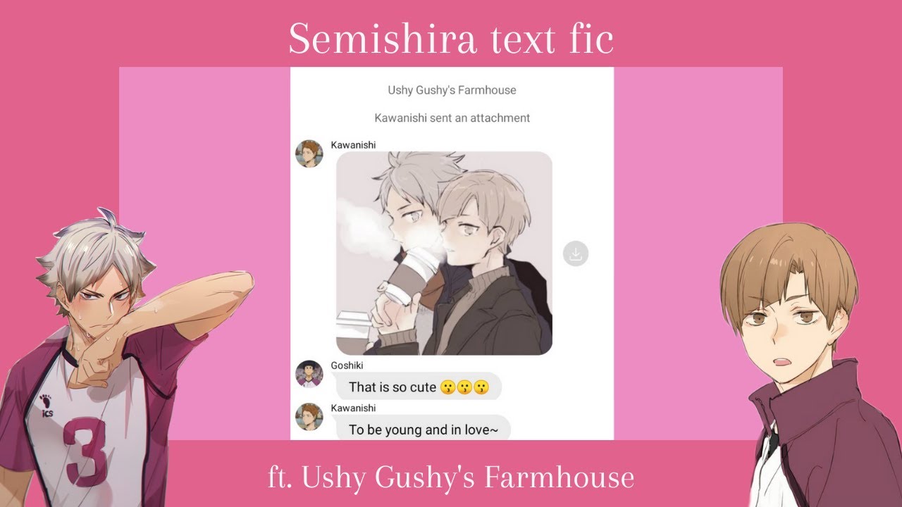 Semishira special ft. Ushy Gushy's Farmhouse | haikyuu text fic