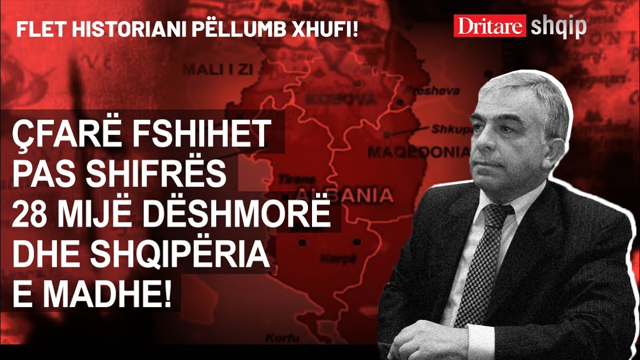 Historia e Shqipërisë së Madhe! Flet Pëllumb Xhufi-akademik