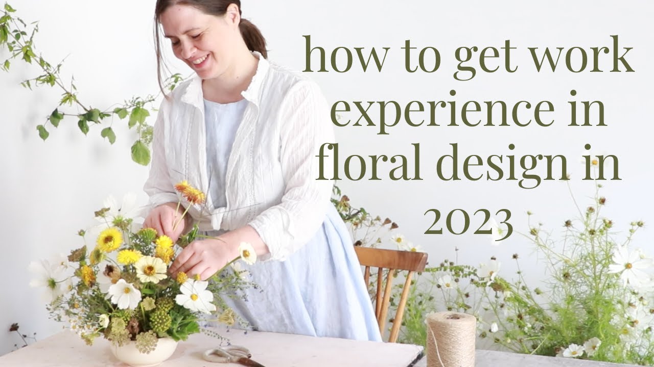Becoming a Florist: HOW TO GET WORK EXPERIENCE